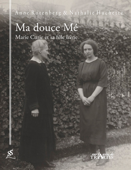 couverture du livre : Ma douce Mé, Marie Curie et sa fille Irène