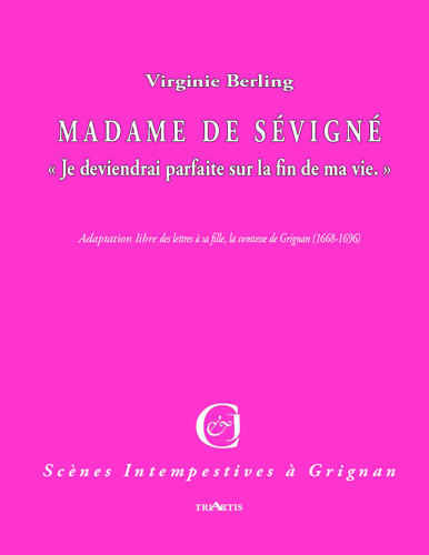 Madame de Sévigné : Je deviendrai parfaite à la fin de ma vie.