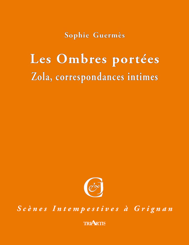 couverture du livre : Les ombres portées  Zola, Correspondances intimes