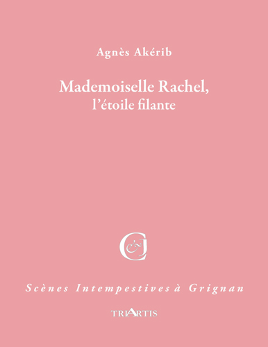 Mademoiselle Rachel, l'étoile filante 